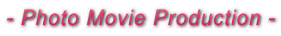 - Photo Movie Production -